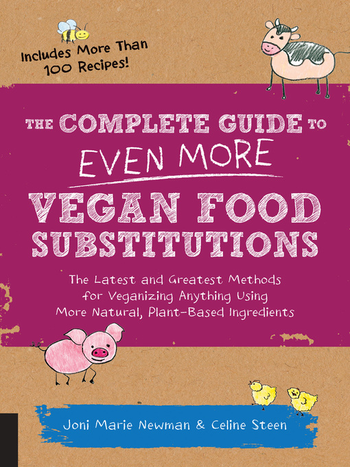 Title details for The Complete Guide to Even More Vegan Food Substitutions by Celine Steen - Available